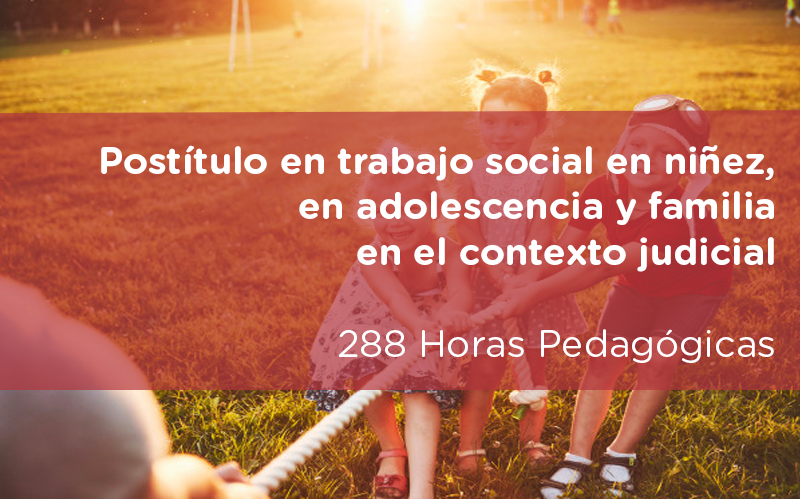 Postítulo en Trabajo Social en Niñez, en Adolescencia y Familia en el Contexto Judicial (Concepción) 2022 V4